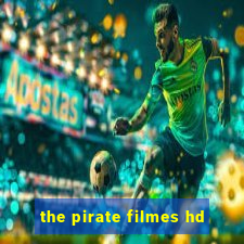 the pirate filmes hd